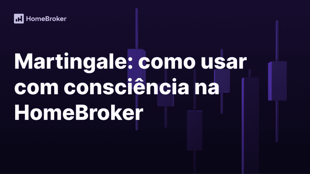 Martingale: o que é, como funciona e como aplicar com segurança na HomeBroker