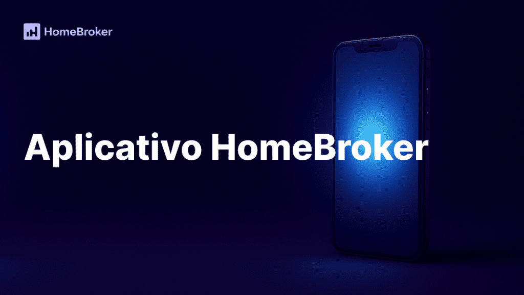 Aplicativo HomeBroker: invista com agilidade direto do seu celular