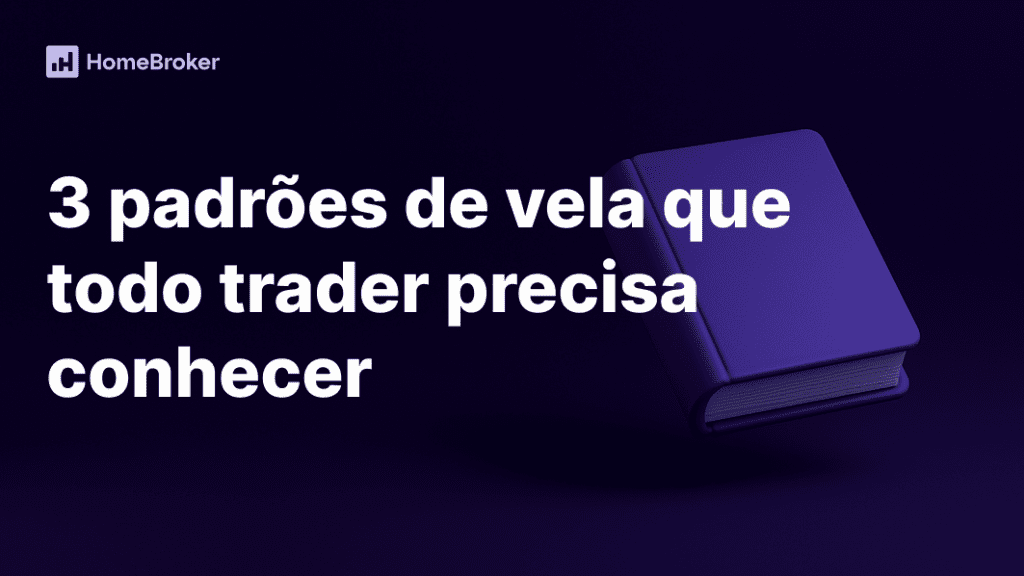 3 padrões de vela que todo trader precisa conhecer para operar com mais precisão