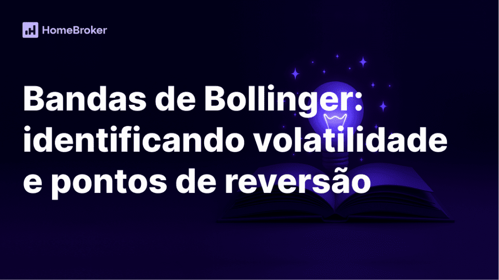 Bandas de Bollinger: como usar para identificar volatilidade e reversões