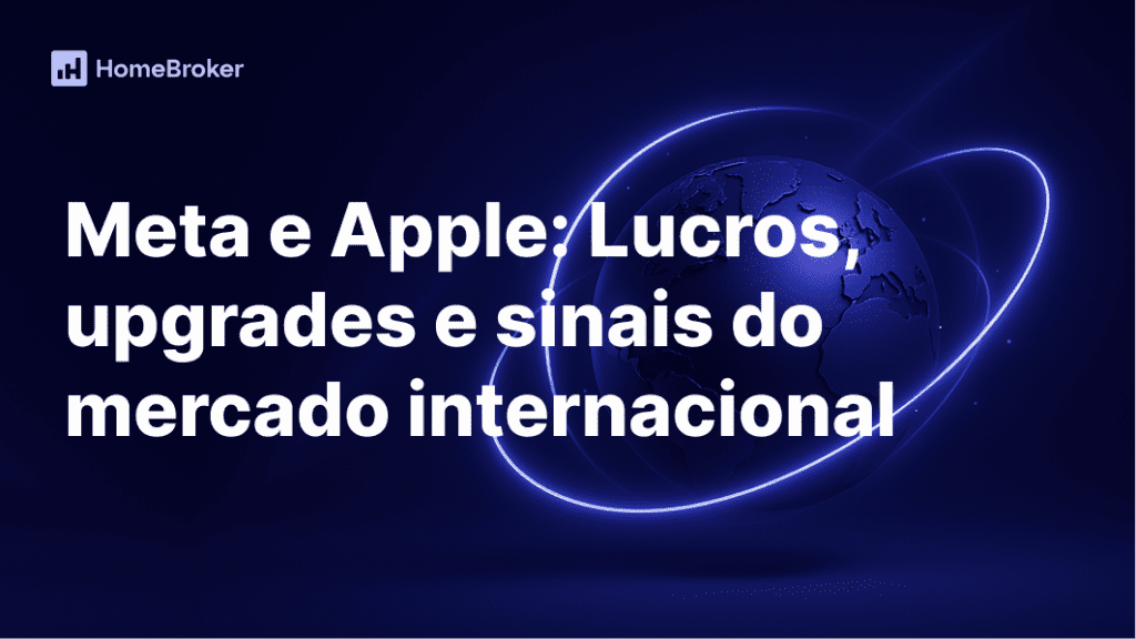 Ações da Meta e Apple: lucros, projeções e o que o trader deve observar