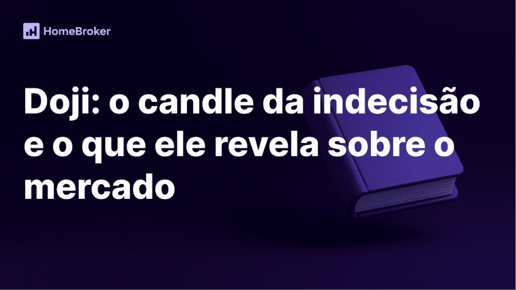 Padrão Doji: o que é e como interpretar o candle da indecisão
