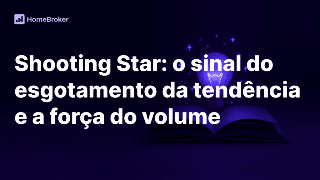 Shooting Star: como identificar o esgotamento da tendência e antecipar reversões