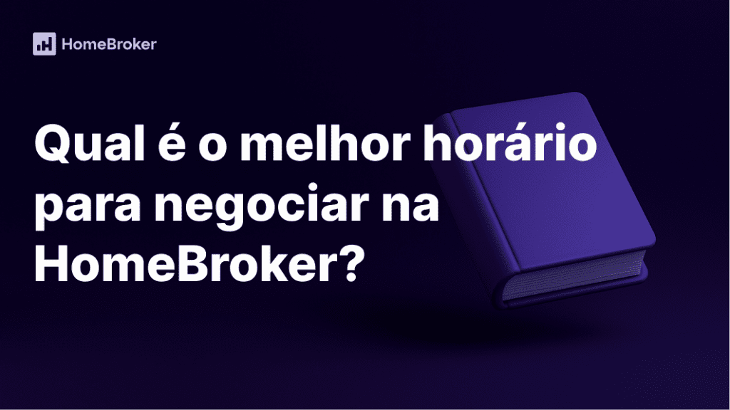 Melhor horário para negociar na HomeBroker: guia simples para iniciantes
