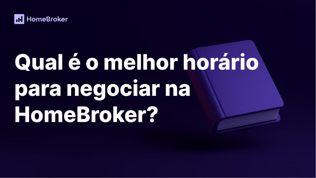 Melhor horário para negociar na HomeBroker: guia simples para iniciantes