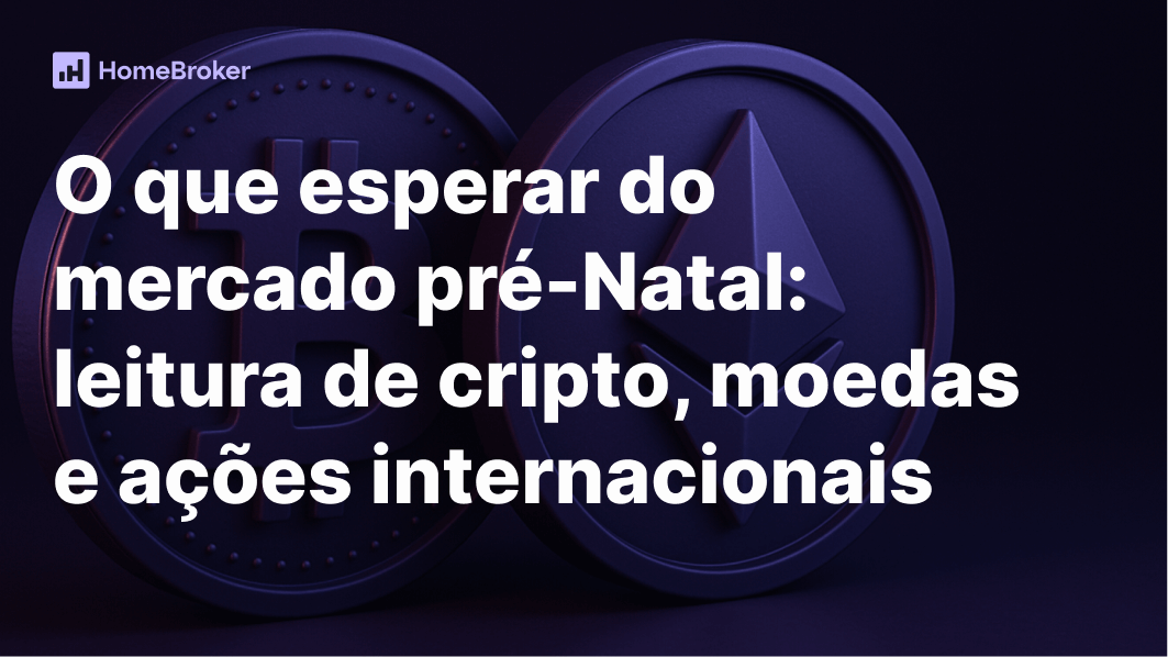 O que esperar do mercado pré-Natal: análise de cripto, moedas e ações internacionais
