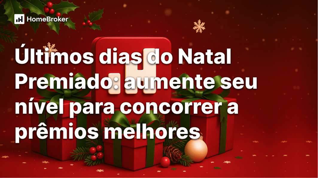 Últimos dias do Natal Premiado HomeBroker: aumente seu nível e concorra a prêmios maiores